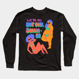 We are all hot girl summer Long Sleeve T-Shirt